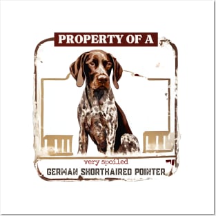 Property of a Very Spoiled Germany Shorthaired Pointer Posters and Art